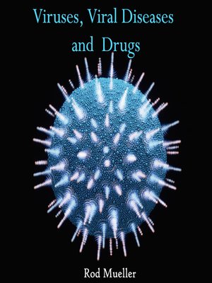 cover image of Viruses, Viral Diseases and Drugs